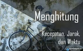 Contoh soal matematika kecepatan dan debit kelas 5. Menghitung Kecepatan Jarak Waktu Disertai Contoh Kependidikan Com