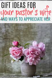 Birthday Wishes For Pastors Wife Pastor S Wife Gifts To Make Her Feel Appreciated Pastors Wife Appreciation Pastors Wife Pastors Appreciation