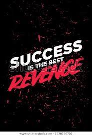 Find Success Is The Best Revenge Motivational Quotes Saying Stock Images In Hd And Millions Of Other Roy Life Choices Quotes Choices Quotes Motivational Quotes