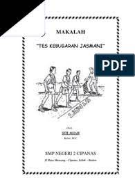 Kebugaran jasmani adalah kesanggupan tubuh untuk melakukan aktivitas tanpa mengalami kelahan yang berarti. Makalah Kebugaran Jasmani
