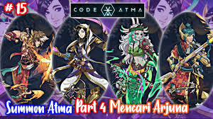 Apr 13, 2021 · info berita gambar foto lainnya: Summon Atma Part 4 Mencari Arjuna Code Atma Gameplay Youtube