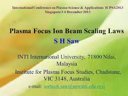 Inti international university, nilai serves as the flagship campus that offers industry relevant programmes across various disciplines along with a yabhg tun arshad ayub was appointed as chancellor of inti international university in 2013. Plasma Focus Ion Beam Scaling Laws S H Saw Inti International University Nilai Malaysia Institute For Plasma Focus Studies Chadstone Vic 3148 Ppt Download