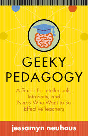 If you have any questions about your purchase or any other product for sale, our customer service. Geeky Pedagogy A Guide For Intellectuals Introverts And Nerds Who Want To Be Effective Teachers By Jessamyn Neuhaus