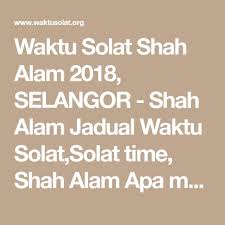 Panduan waktu solat bagi kuala selangor, sabak bernam dan kawasan² yang sama waktu dengannya. Waktu Solat Selangor Feb 2018 Umpama F Cute766