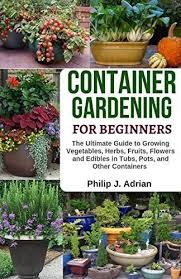 Pdf Download Container Gardening For Beginners The Ultimate Guide To Growing Vegetables He In 2020 Growing Vegetables Gardening For Beginners Easy Vegetables To Grow