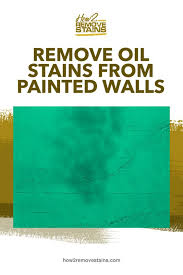 The first problem is that they are difficult to see. How To Remove Oil Stains From Painted Walls Detailed Answer