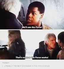 The One Guy From The Original Main Cast Who Doesn T Have Force Abilities Has To Explain This To The New Kid Star Wars Humor Star Wars Memes Star Wars Fandom