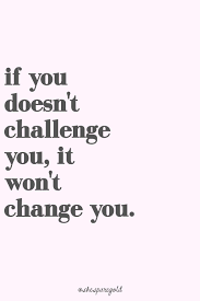 Inspirational Quotes Self Growth Personal Development Challenge Yourself Quotes Inspirational Quotes About Change Self Improvement Quotes