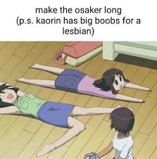 Make the osaker long (p.s. kaorin has big boobs for a lesbian) - iFunny
