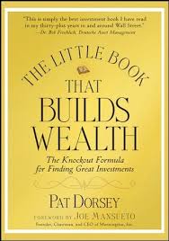 The Little Book That Builds Wealth: The Knockout Formula for Finding Great  Investments by Pat Dorsey