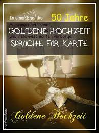 Dies bedeutet, dass ein solcher goldene hochzeit spruch meist direkt am beginn einer glückwunschkarte, einladungskarte, dankeskarte, etc. Perfect 17 Goldene Hochzeit Spruche Fur Karte Spruche Zur Goldenen Hochzeit Spruche Hochzeit Goldene Hochzeit