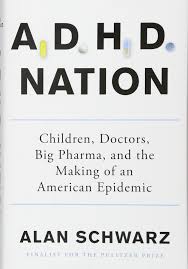 Fda approves adhd drug for maintenance treatment in kids. Adhd Nation Children Doctors Big Pharma And The Making Of An American Epidemic Schwarz Alan 9781501105913 Amazon Com Books