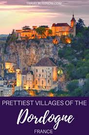 The Prettiest Villages In The Dordogne France Where To Stay France Travel Guide Europe Travel France Travel
