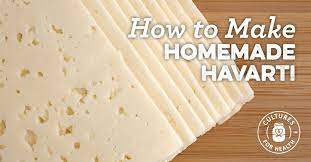 How To Make Havarti Cheese Homemade Havarti Recipe Recipe Cheese Recipes Homemade Havarti Cheese Homemade Cheese