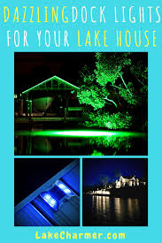 Improve Your Dock Appeal Diy Boat Dock Lighting Ideas Lakecharmer Dock Lighting Boat Dock House Boat