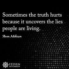 Stevenaitchison Sometimes The Truth Hurts Because It Uncovers The Lies People Are Living 3 Facebook