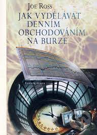 Prvé otázky o investovaní a o tom, ako začať investovať. Kniha Jak Vydelavat Dennim Obchodovanim Na Burze Joe Ross Martinus