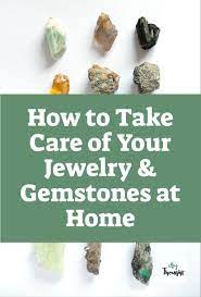 How To Take Care Of Your Jewelry Gemstones At Home Take Care Of Yourself Gemstone Jewelry Gemstones