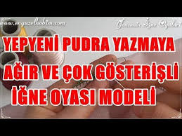Yepyeni Pudra Yazma Uzerine Agir Ve Cok Gosterisli Igne Oyasi Modeli Youtube Pudra Yazma Youtube