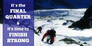  It S The Final Quarter And It Is Time To Finish Strong Finish Strong Strong Quotes Strong