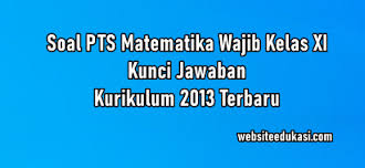 Soal Pts Matematika Wajib Kelas 11 K13 Dan Jawaban 2021 2022