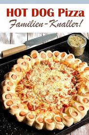 Hot Dog Pizza Knaller Fur Die Ganze Familie Pizza Rezept Rezepte Happchen
