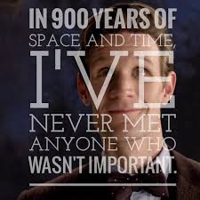 900 years of time and space. In 900 Years Of Space And Time I Ve Never Met Anyone Who Wasn T Important 11th Doctor