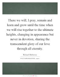 There We Will I Pray Remain And Learn And Grow Until The Time Picture Quotes
