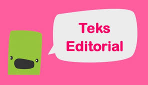 Teks Editorial Pengertian Ciri Kaidah Struktur Jenis Contoh
