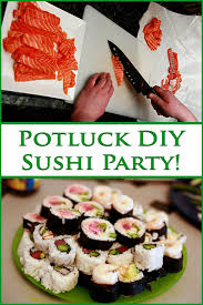 For sushi night, you should focus on serving different types of sushi, like nigiri, sashimi, and maki. Potluck Diy Sushi Party Celebration Generation