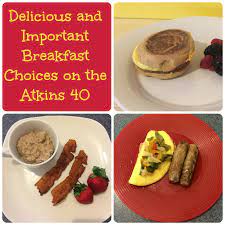 First Time Mom And Losing It Delicious And Important Breakfast Choices On The Atkins 40 Atkins Breakfast Breakfast Choices Healthy Breakfast Recipes