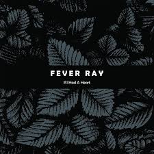 If I Had A Heart Fever Ray Album Covers Ray Music