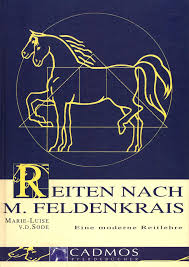Maybe you would like to learn more about one of these? Reiten Nach M Feldenkrais Eine Moderne Reitlehre Sode Marie L Von Der Amazon De Bucher