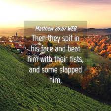 Matthew 26:67 Web - Then They Spit In His Face And Beat Him With