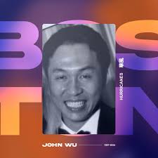 The Hurricanes Family lost our beloved brother, John “Johnny” Wu, to  cancer. Johnny, also known as “JWu” or simply “J,” grew up in Mission Hill  but spent most of his time in