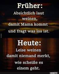 Fruher Absichtlich Laut Weinen Damit Mama Kommt Spruche Zitate Leben Nachdenkliche Spruche Zitate