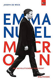 Président de la république française. Emmanuel Macron Der Revolutionare Prasident De Weck Joseph Amazon De Books