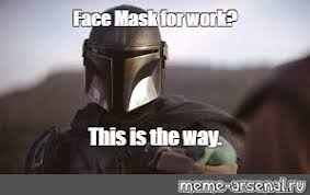 Meme Face Mask For Work This Is The Way All Templates Meme Arsenal Com