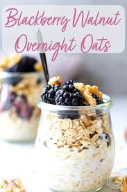Blackberry Walnut Overnight Oats Recipe Easy Oatmeal Recipes Recipes Breakfast Brunch Recipes