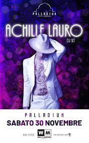 Achille Lauro Sabato 30 Novembre In Dj Set Al Palladium Di Trevignano Romano Ecolagodibracciano It