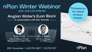 nPlan Winter Webinar: Anglian Water's Euan Black in conversation with  nPlan's Dev Amratia + our latest product reveals
