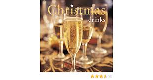 Whether you're having the neighbours round for christmas drinks, hosting a dinner party or simply sharing a nice bottle of fizz with your other half, here are some suggestions on what to drink and to serve it. Christmas Drinks Amazon De Fremdsprachige Bucher