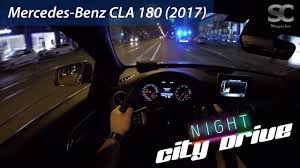 Mercedes Benz Cla 180 2017 Pov City Drive At Night Youtube