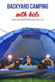 Camping In Your Own Backyard Can Be So Much Fun For Your Family To Make Sure It S A Great Time Here Are Some Tips Backyard Camping Camping With Kids Backyard