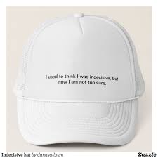 Indecisive Hat Zazzle Com Hats Trucker Hat Custom Hats