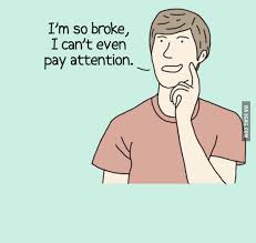 21 Memes About Being Broke Af Even You Can Afford To Look At Memes Being Broke Money Quotes