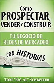 Como Prospectar Vender Y Construir Tu Negocio De Redes De Mercadeo Con Historias En 2020 Mercadeo Libros Para Aprender Libros Recomendados Para Leer