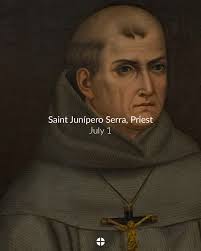 Saint Junípero Serra, Priest, pray for us!