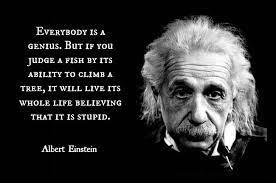 Albert Einstein Everybody Is A Genius Reminders To Early Returned Missionaries Einstein Albert Einstein Spirit Quotes