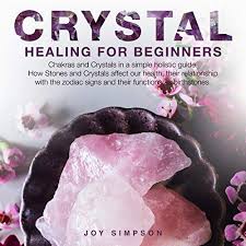 Crystals amplify and raise energy vibrations, whether this is for you, your space, your home or even your pets. Crystal Healing For Beginners Chakras And Crystals In A Simple Holistic Guide How Stones And Crystals Affect Our Health Their Relationship With The Zodiac Signs And Their Functions As Birthstones By Joy